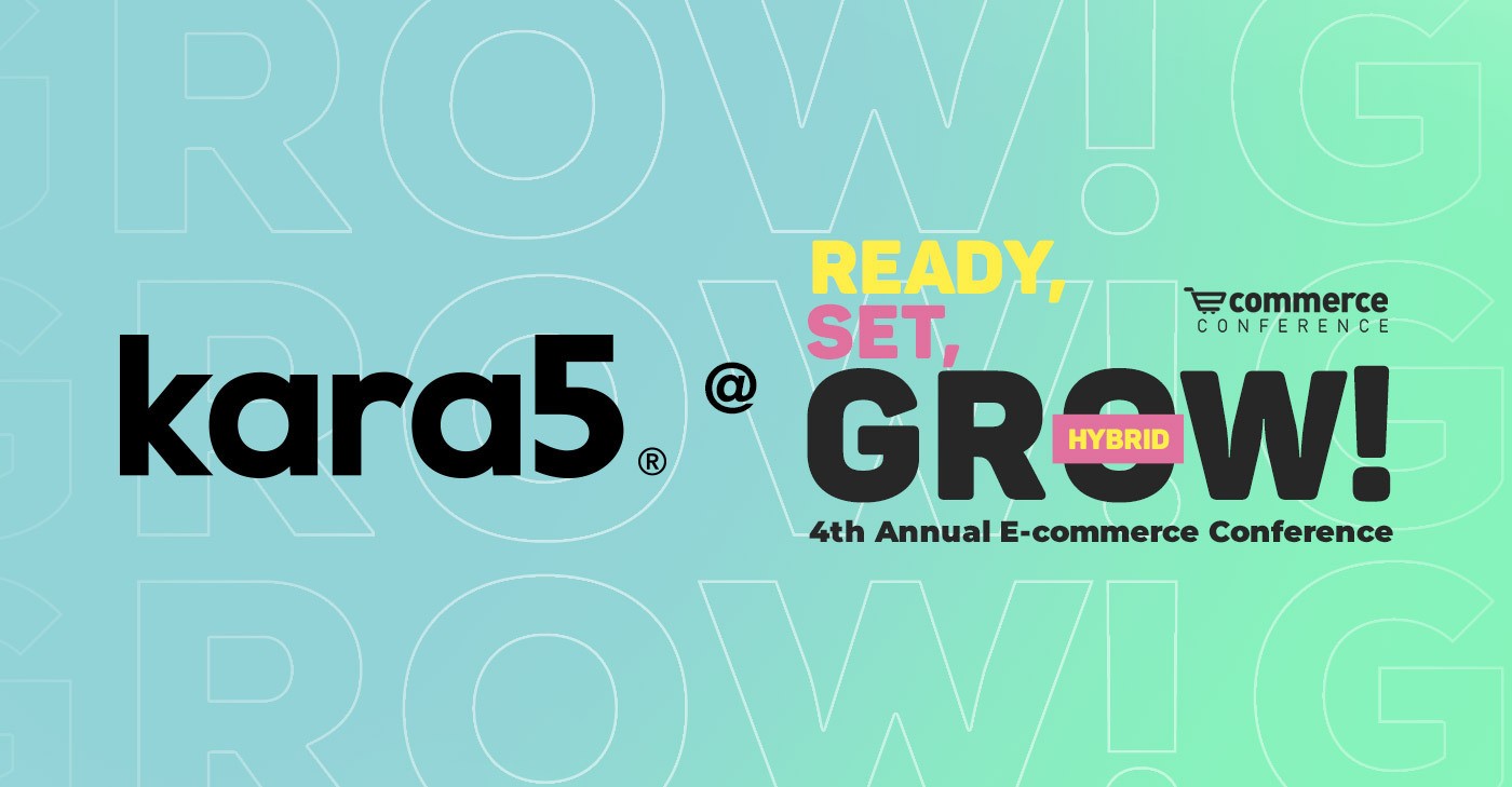 Kara5 will be the gold partner @ the E-commerce Conference 2021: Ready. Set. Grow!