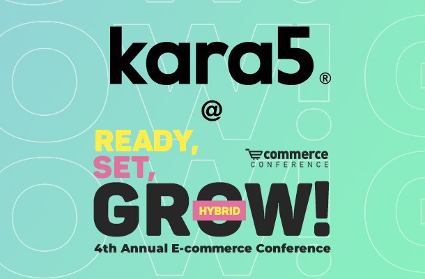 Kara5 will be the gold partner @ the E-commerce Conference 2021: Ready. Set. Grow!