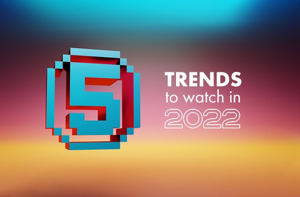 Five digital trends to watch in 2022