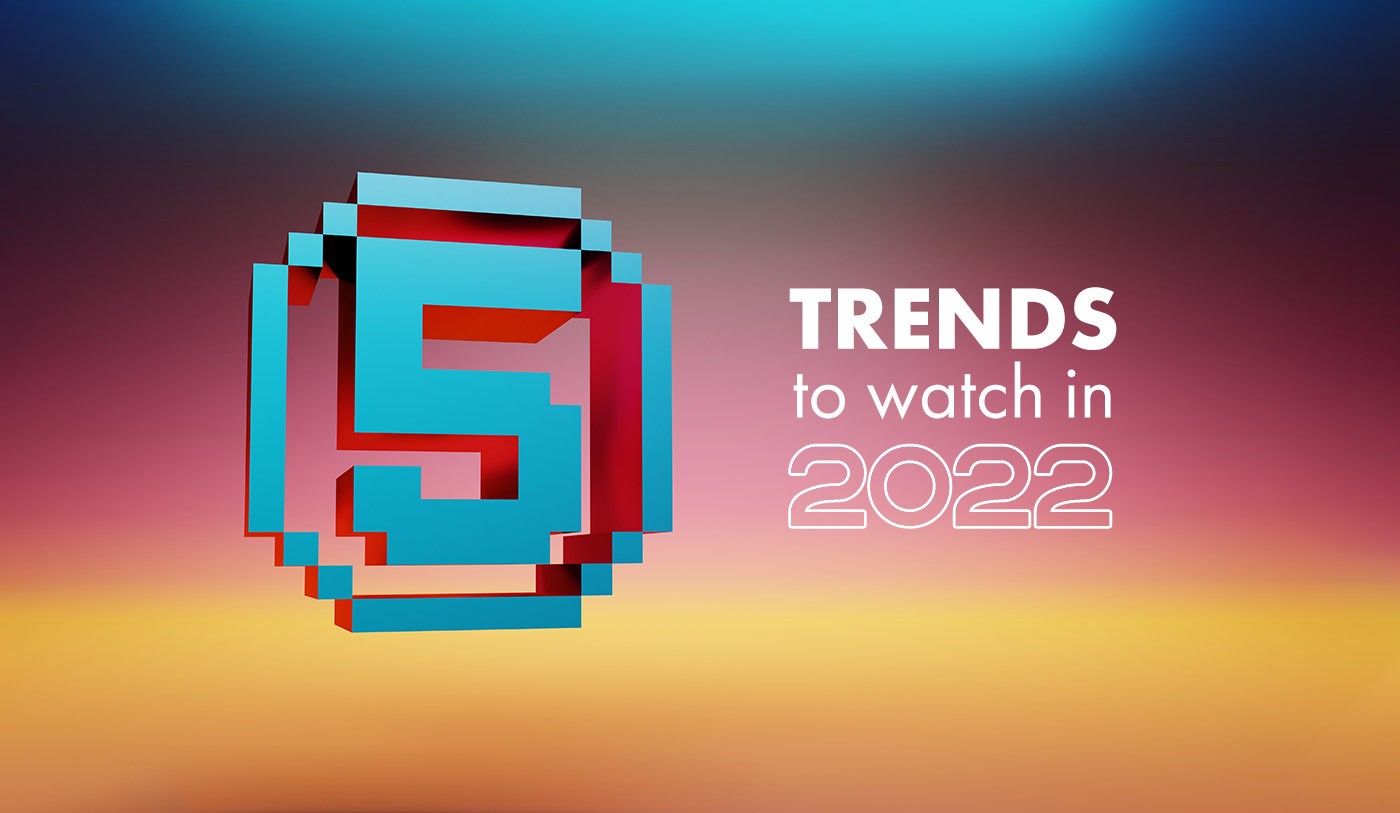 Five digital trends to watch in 2022